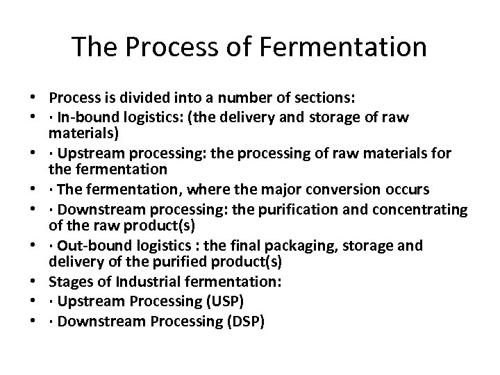 The Process of Fermentation • Process is divided into a number of sections: •