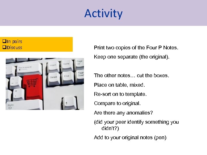 Activity q. In pairs q. Discuss Print two copies of the Four P Notes.
