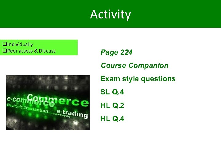 Activity q. Individually q. Peer assess & Discuss Page 224 Course Companion Exam style