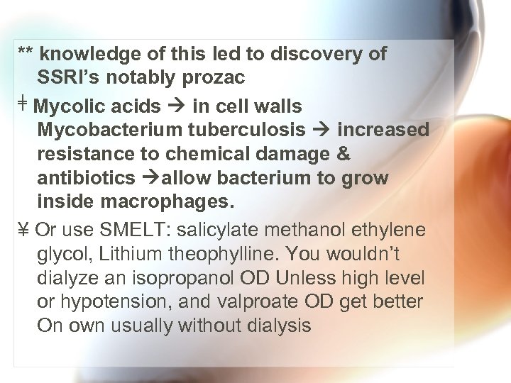 ** knowledge of this led to discovery of SSRI’s notably prozac ╪ Mycolic acids