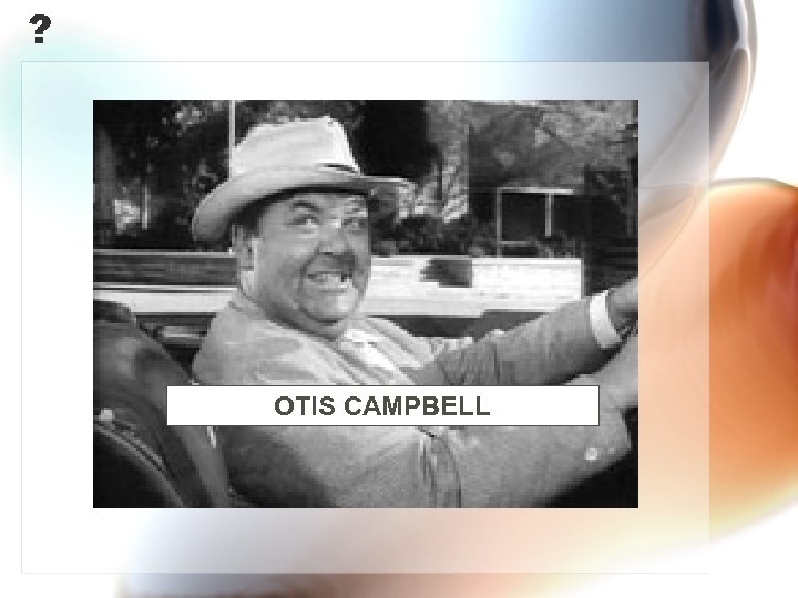 ? OTIS CAMPBELL 