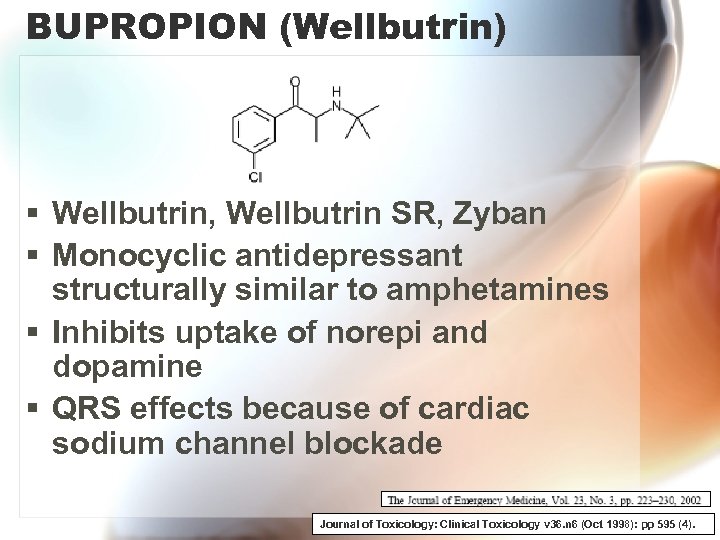 BUPROPION (Wellbutrin) § Wellbutrin, Wellbutrin SR, Zyban § Monocyclic antidepressant structurally similar to amphetamines