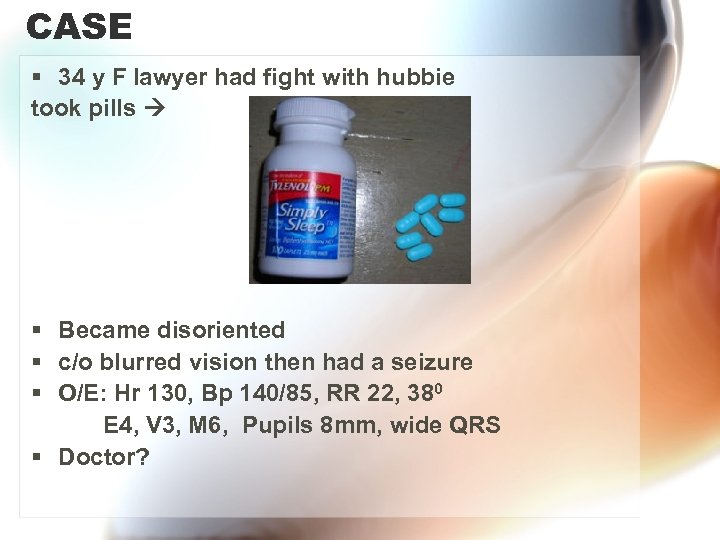 CASE § 34 y F lawyer had fight with hubbie took pills § Became