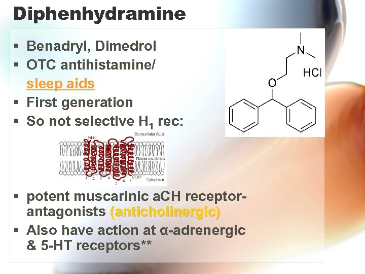 Diphenhydramine § Benadryl, Dimedrol § OTC antihistamine/ sleep aids § First generation § So
