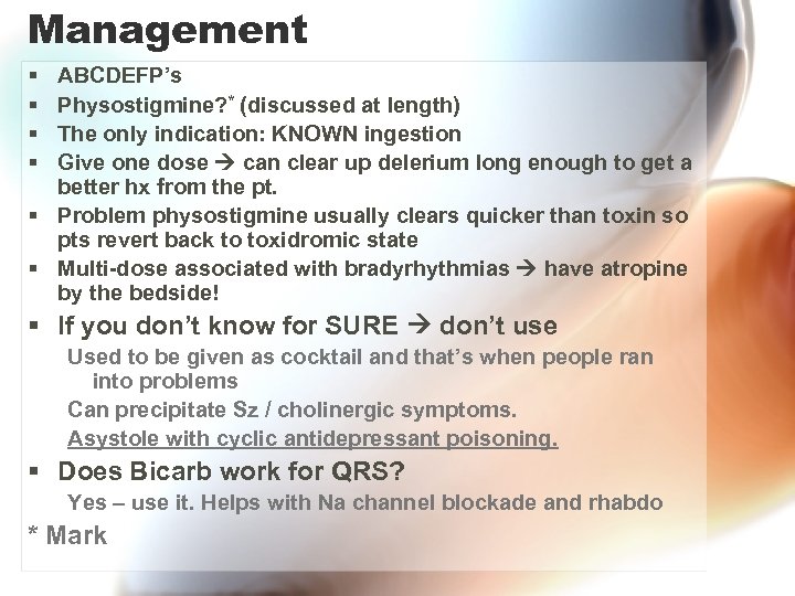 Management § § ABCDEFP’s Physostigmine? * (discussed at length) The only indication: KNOWN ingestion