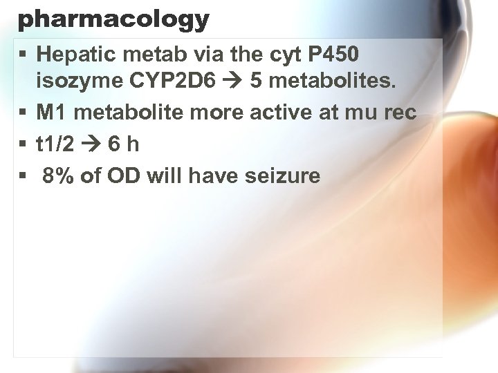 pharmacology § Hepatic metab via the cyt P 450 isozyme CYP 2 D 6