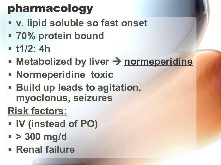 pharmacology § § § v. lipid soluble so fast onset 70% protein bound t