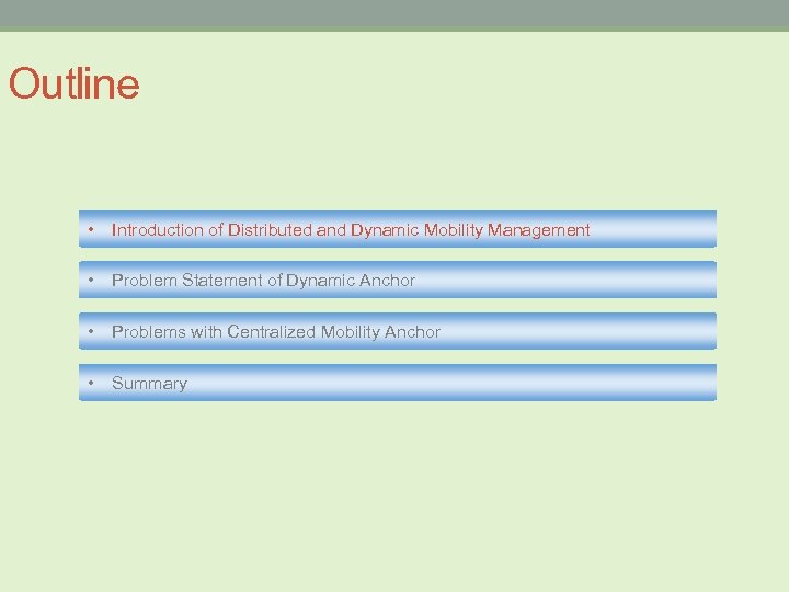 Outline • Introduction of Distributed and Dynamic Mobility Management • Problem Statement of Dynamic