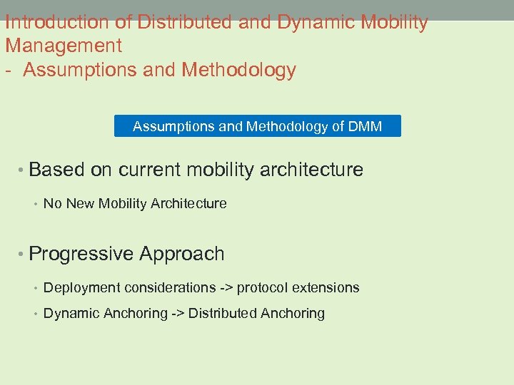 Introduction of Distributed and Dynamic Mobility Management - Assumptions and Methodology of DMM •