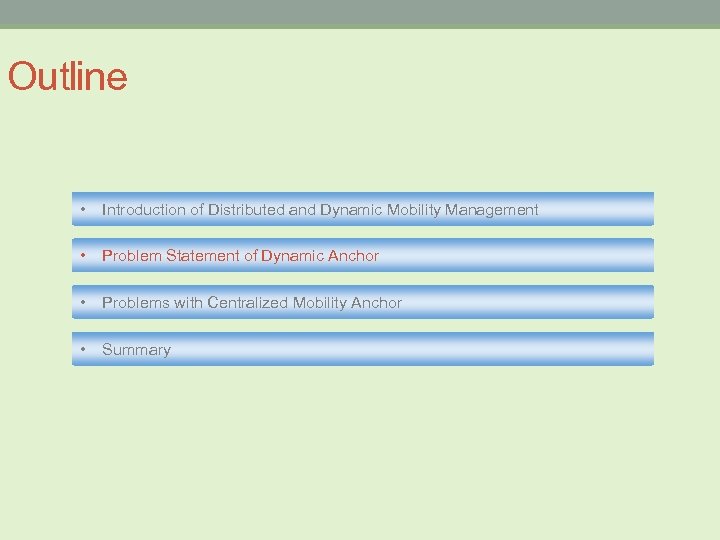 Outline • Introduction of Distributed and Dynamic Mobility Management • Problem Statement of Dynamic