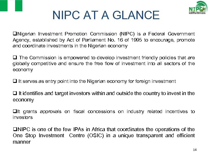 NIPC AT A GLANCE q. Nigerian Investment Promotion Commission (NIPC) is a Federal Government