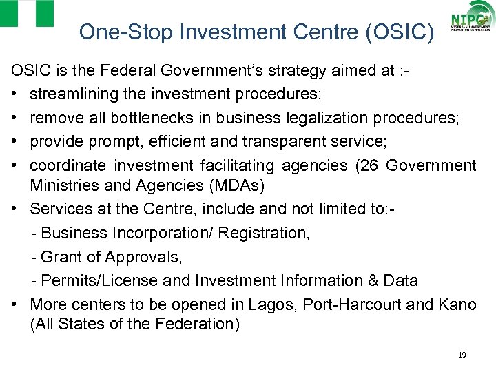 One-Stop Investment Centre (OSIC) OSIC is the Federal Government’s strategy aimed at : •