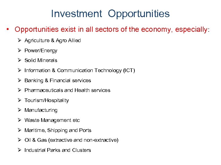 Investment Opportunities • Opportunities exist in all sectors of the economy, especially: Ø Agriculture