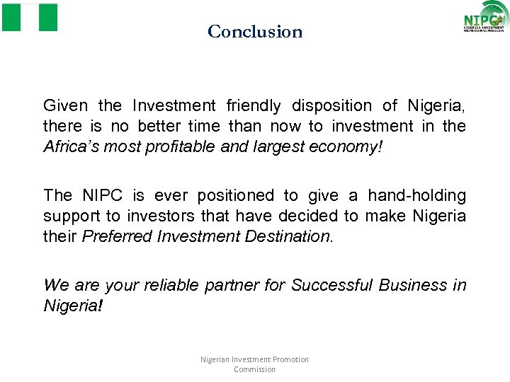 Conclusion Given the Investment friendly disposition of Nigeria, there is no better time than