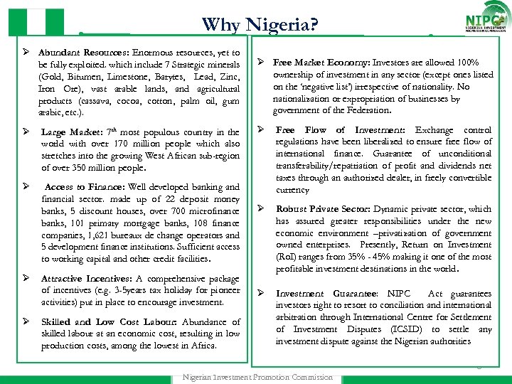 Why Nigeria? Ø Abundant Resources: Enormous resources, yet to be fully exploited. which include