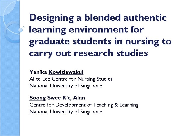 Designing a blended authentic learning environment for graduate students in nursing to carry out