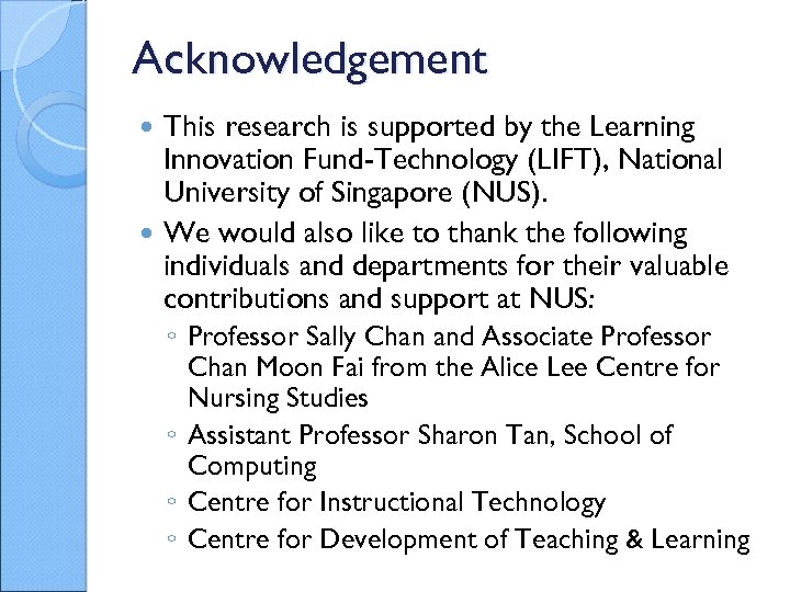 Acknowledgement This research is supported by the Learning Innovation Fund-Technology (LIFT), National University of