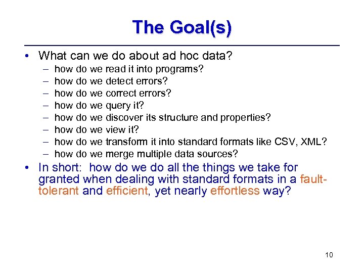 The Goal(s) • What can we do about ad hoc data? – – –