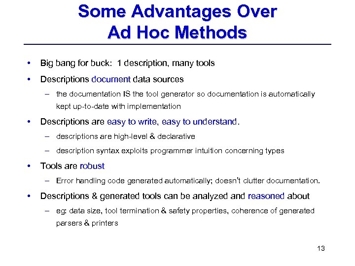 Some Advantages Over Ad Hoc Methods • Big bang for buck: 1 description, many