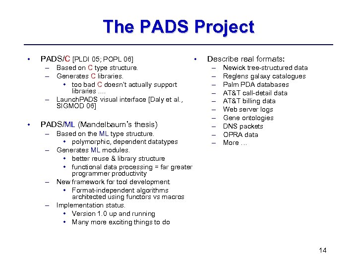 The PADS Project • PADS/C [PLDI 05; POPL 06] – Based on C type