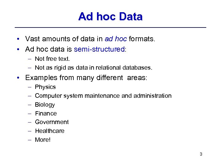 Ad hoc Data • Vast amounts of data in ad hoc formats. • Ad