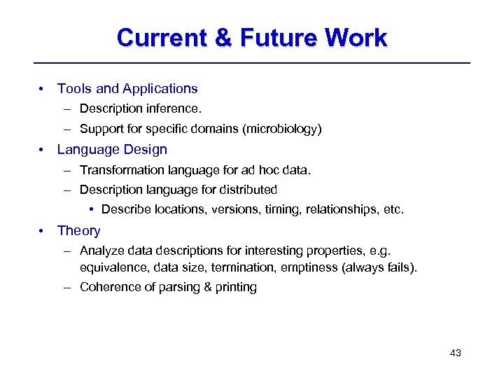 Current & Future Work • Tools and Applications – Description inference. – Support for