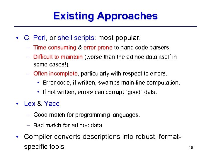 Existing Approaches • C, Perl, or shell scripts: most popular. – Time consuming &