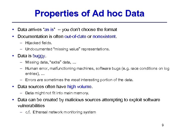 Properties of Ad hoc Data • Data arrives “as is” -- you don’t choose