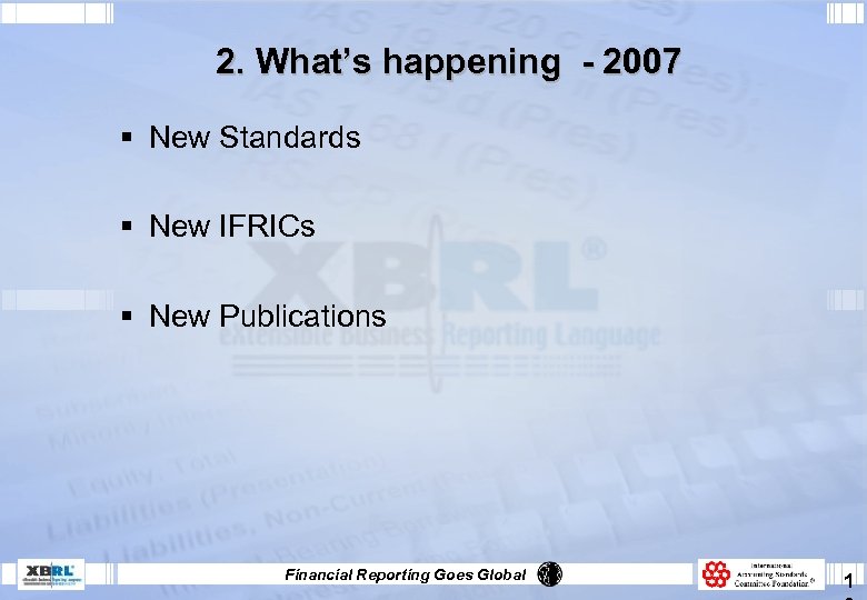 2. What’s happening - 2007 § New Standards § New IFRICs § New Publications