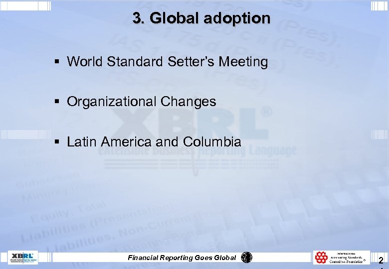 3. Global adoption § World Standard Setter’s Meeting § Organizational Changes § Latin America