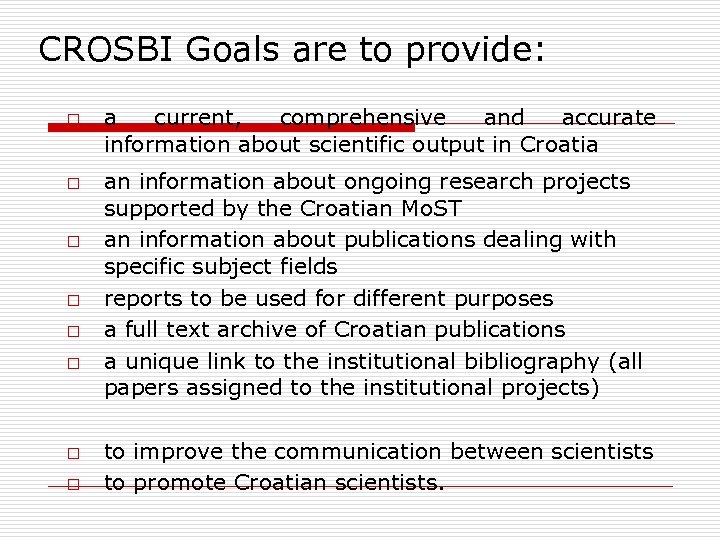 CROSBI Goals are to provide: o o o o a current, comprehensive and accurate