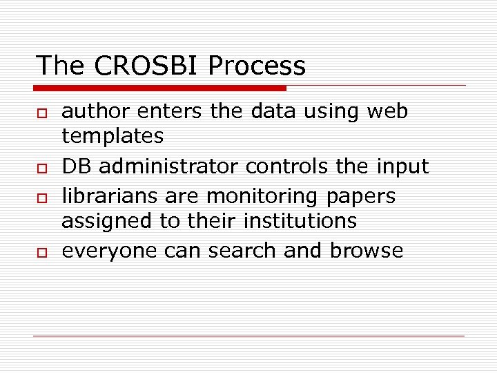 The CROSBI Process o o author enters the data using web templates DB administrator