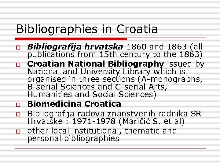 Bibliographies in Croatia o o o Bibliografija hrvatska 1860 and 1863 (all publications from