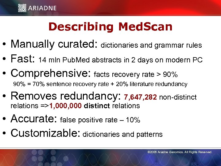 Describing Med. Scan • Manually curated: dictionaries and grammar rules • Fast: 14 mln