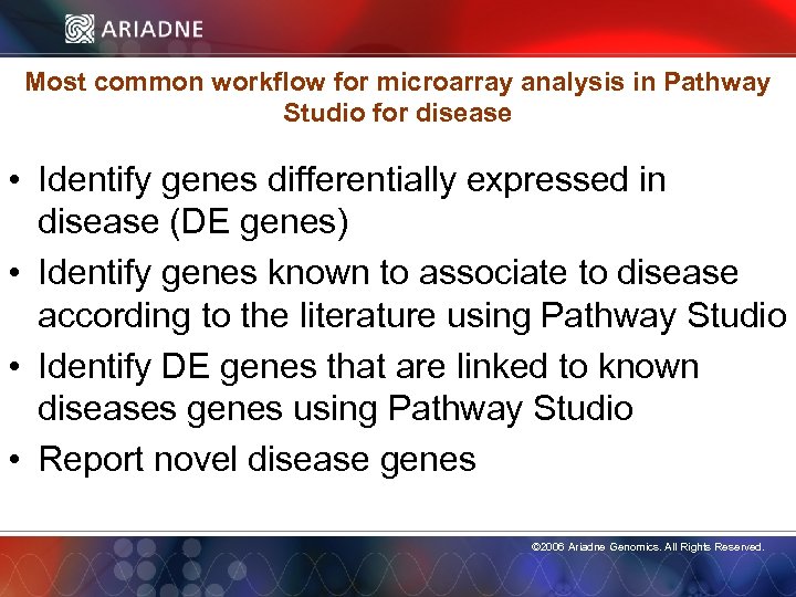 Most common workflow for microarray analysis in Pathway Studio for disease • Identify genes