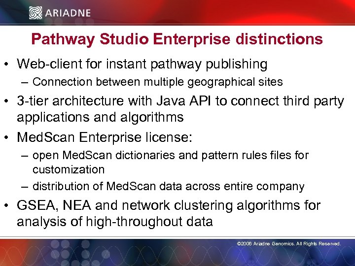 Pathway Studio Enterprise distinctions • Web-client for instant pathway publishing – Connection between multiple