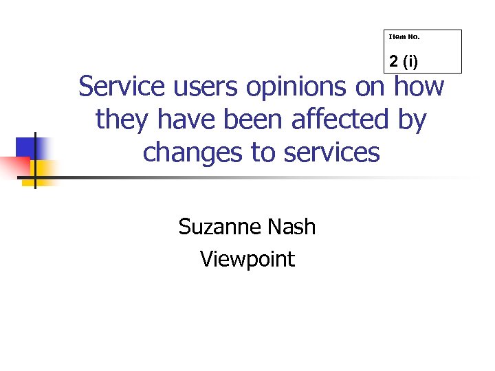 Item No. 2 (i) Service users opinions on how they have been affected by