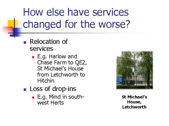 How else have services changed for the worse? n Relocation of services n n