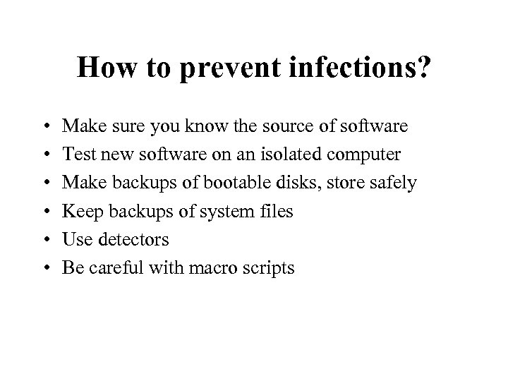 How to prevent infections? • • • Make sure you know the source of