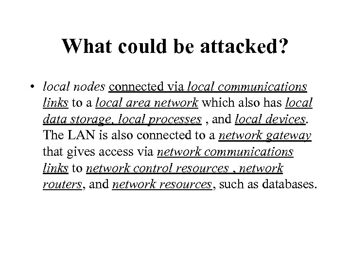 What could be attacked? • local nodes connected via local communications links to a