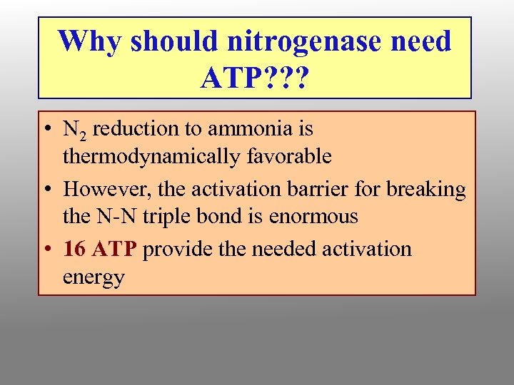 Why should nitrogenase need ATP? ? ? • N 2 reduction to ammonia is