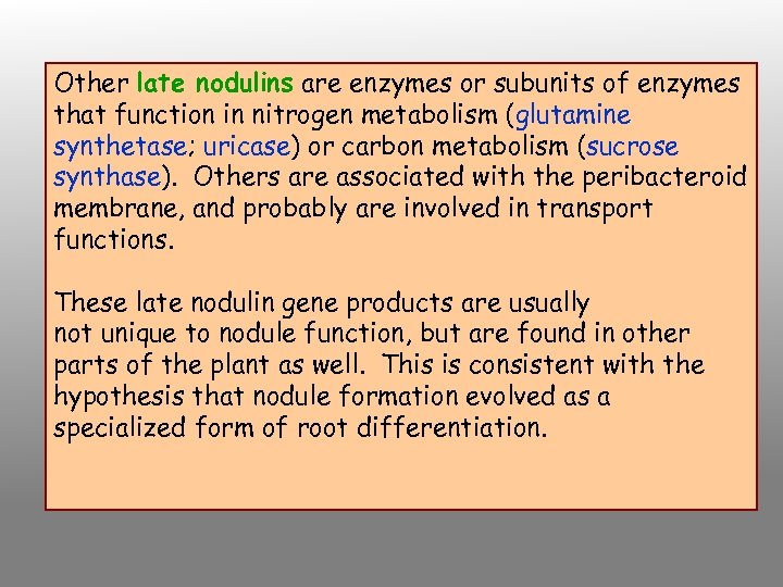 Other late nodulins are enzymes or subunits of enzymes that function in nitrogen metabolism