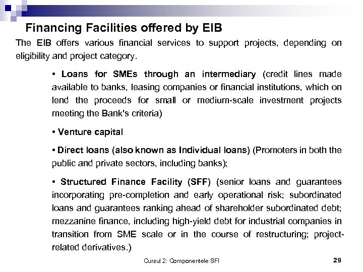 Financing Facilities offered by EIB The EIB offers various financial services to support projects,