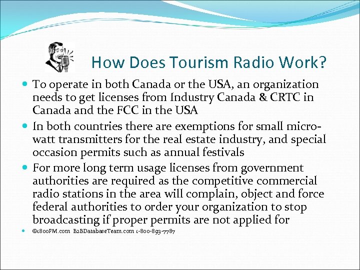  How Does Tourism Radio Work? To operate in both Canada or the USA,