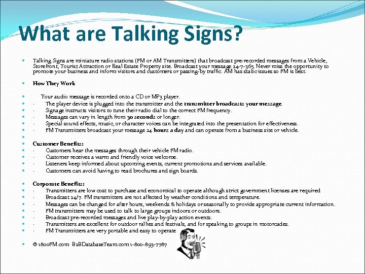 What are Talking Signs? Talking Signs are miniature radio stations (FM or AM Transmitters)