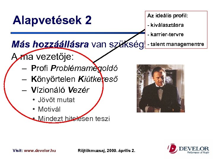 Alapvetések 2 Az ideális profil: - kiválasztásra - karrier-tervre Más hozzáállásra van szükség! -