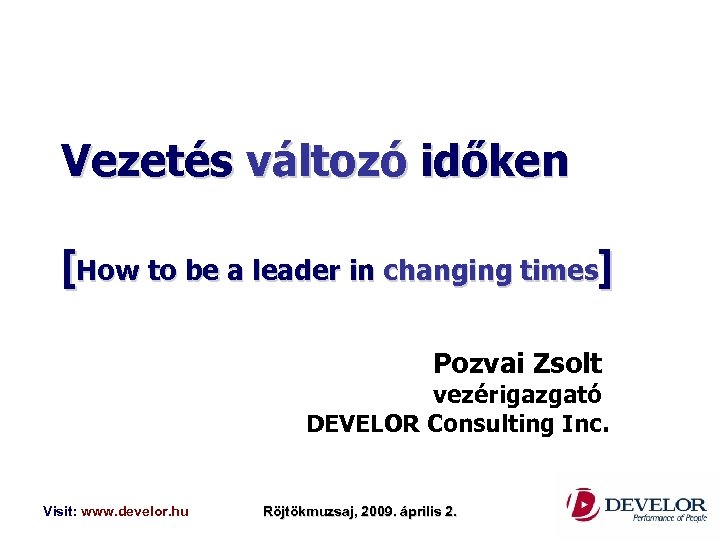 Vezetés változó időken [How to be a leader in changing times] Pozvai Zsolt vezérigazgató