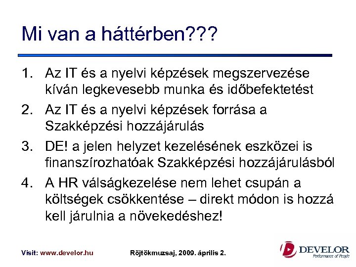 Mi van a háttérben? ? ? 1. Az IT és a nyelvi képzések megszervezése