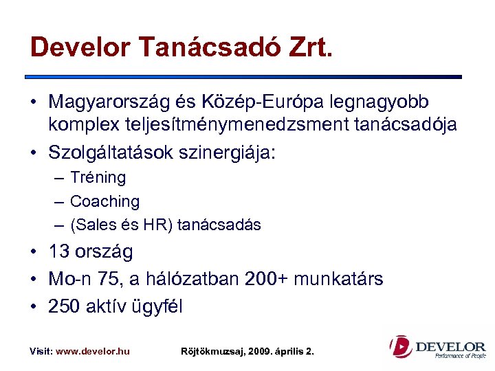 Develor Tanácsadó Zrt. • Magyarország és Közép-Európa legnagyobb komplex teljesítménymenedzsment tanácsadója • Szolgáltatások szinergiája: