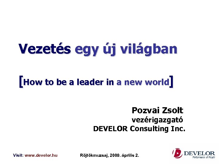 Vezetés egy új világban [How to be a leader in a new world] Pozvai